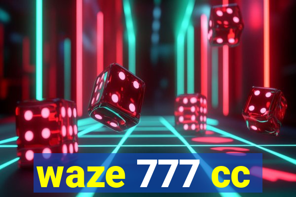 waze 777 cc